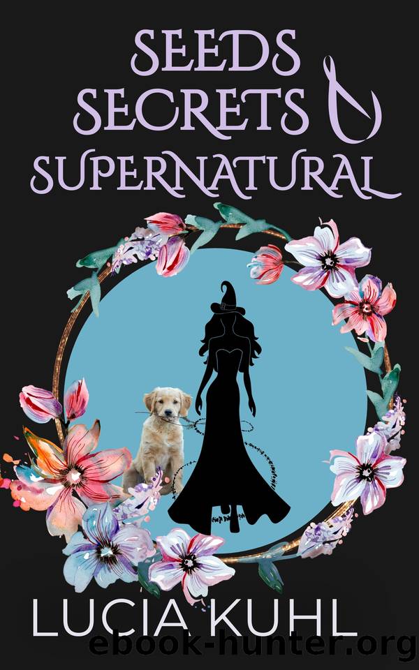 SEEDS, SECRETS, & SUPERNATURAL: A PARANORMAL WOMEN'S FICTION COZY MYSTERY (The Magical Midlife Flower Farm Series Book 2) by Kuhl Lucia
