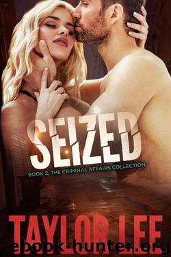 SEIZED:: Sizzling HOT Detective Series (The Criminal Affairs Collection Book 2) by Taylor Lee
