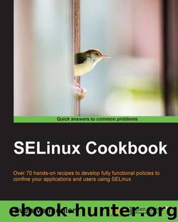 SELinux Cookbook by Sven Vermeulen