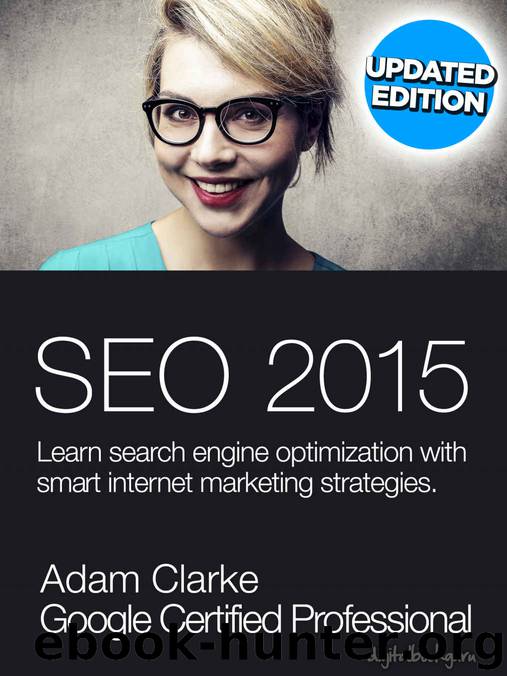 SEO 2015: Learn search engine optimization with smart internet marketing strategies by Adam Clarke