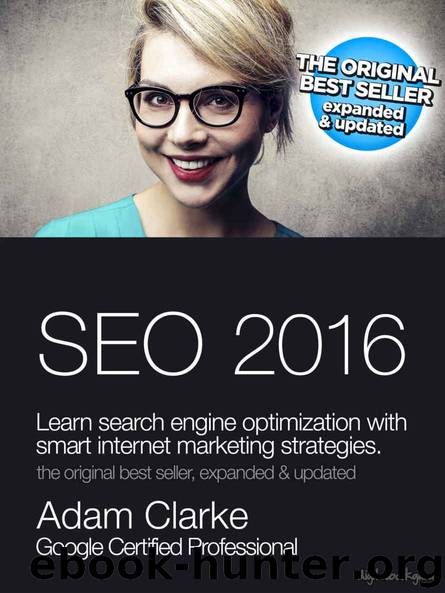 SEO 2016: Learn search engine optimization with smart internet marketing strategies by Adam Clarke