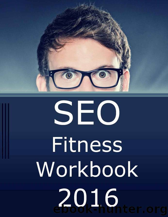 SEO Fitness Workbook, 2016 Edition: The Seven Steps to Search Engine Optimization Success on Google by Jason McDonald Ph.d