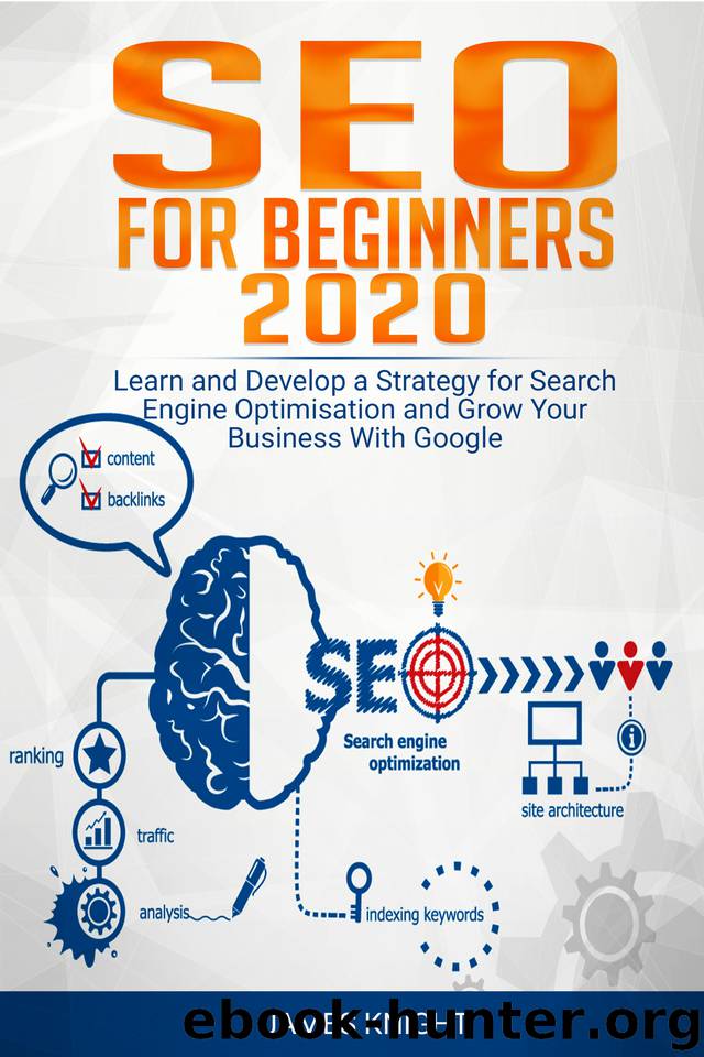 SEO For Beginners 2020: Learn and Develop a Strategy for Search Engine Optimisation and Grow Your Business With Google by Knight James