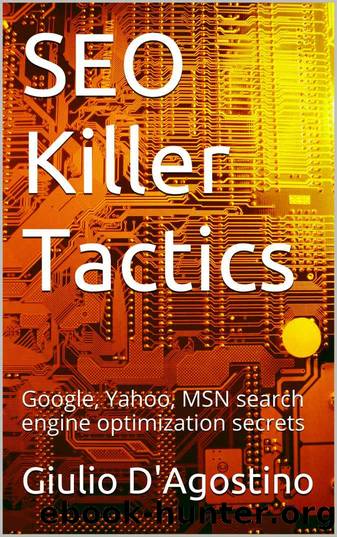 SEO Killer Tactics: Google, Yahoo, MSN search engine optimization secrets by Giulio D'Agostino