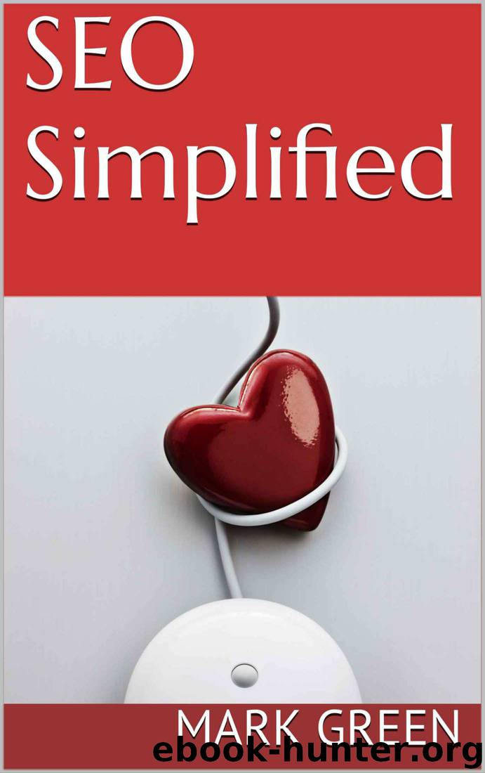 SEO Simplified:SEO for begginers guide to easily rank webpages for both wordpress and regular websites by Mark Green
