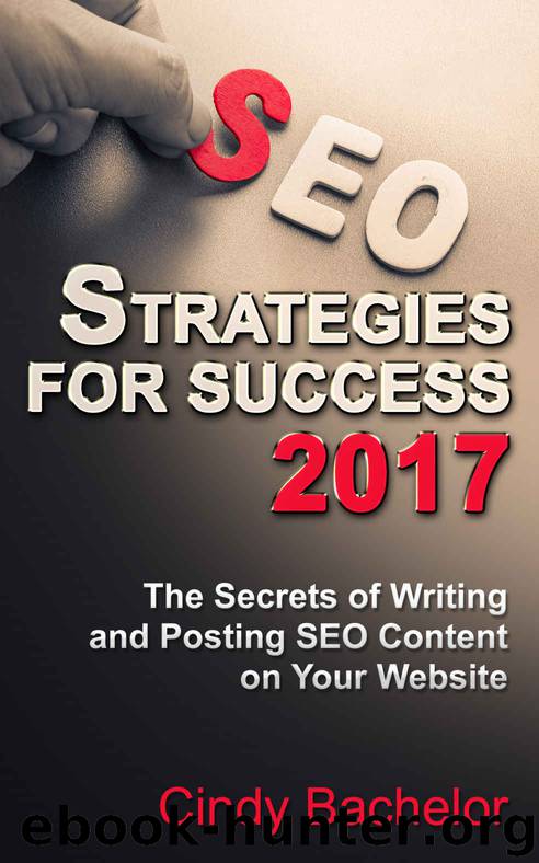 SEO Strategies for Success: The Secrets of Writing and Posting SEO Content on Your Website (How to Create Better Ranking Websites Series) by Cindy Bachelor