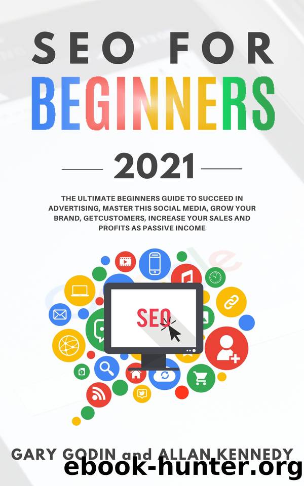 SEO for beginners 2020: Learn Search Engine Optimization on Google using the Best Secrets and Strategies to Rank your Website First, Get New Customers and Growth your Business by Kennedy Allan & Godin Gary