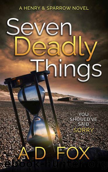 SEVEN DEADLY THINGS (Henry & Sparrow Book 3) by A D FOX