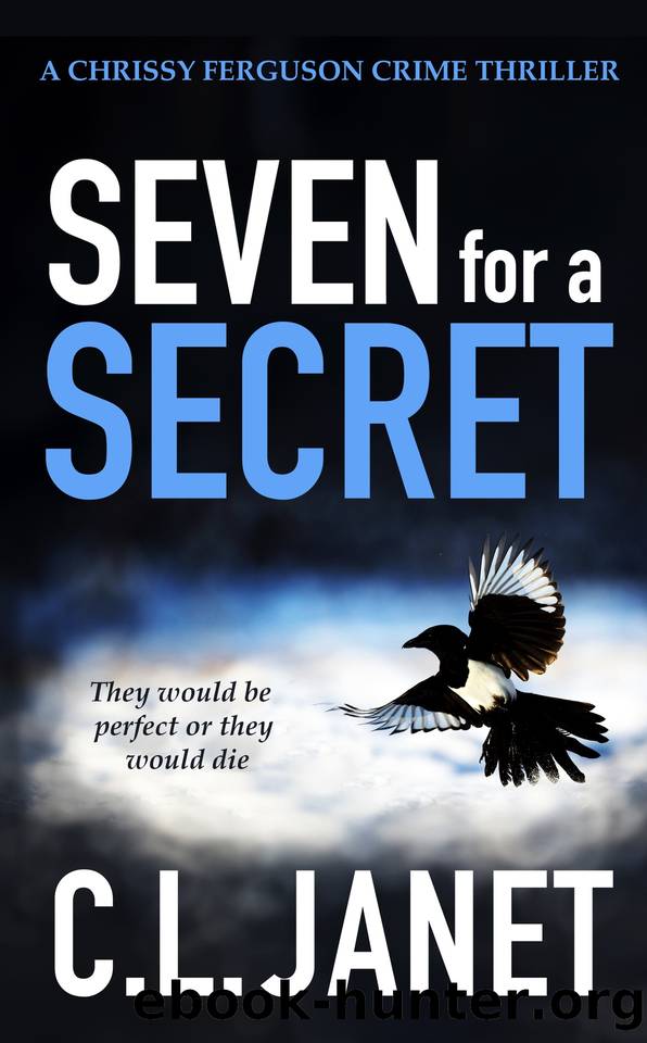 SEVEN FOR A SECRET: A chilling crime thriller (CHRISSY FERGUSON MYSTERIES BOOK 4) by Janet C.L
