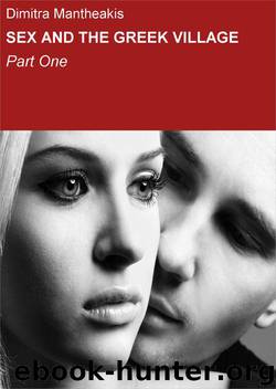 SEX AND THE GREEK VILLAGE: Part One (German Edition) by Dimitra Mantheakis