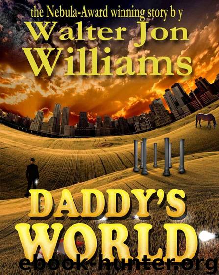SF 1999-Novelette - Daddy's World (Nebula Winner) (v5.0) by Walter Jon Williams