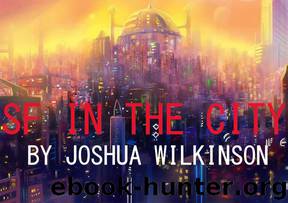 SF in The City Anthology by Wilkinson Joshua
