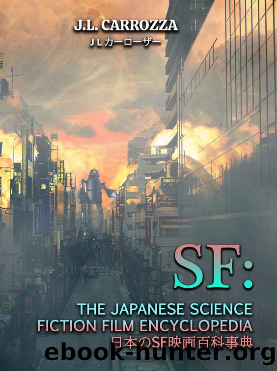 SF: The Japanese Science Fiction Film Encyclopedia by Kevin Derendorf & John Lemay & J L Carrozza