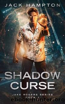 SHADOW CURSE: Jake Rogers Series Book 1 by Jack Hampton