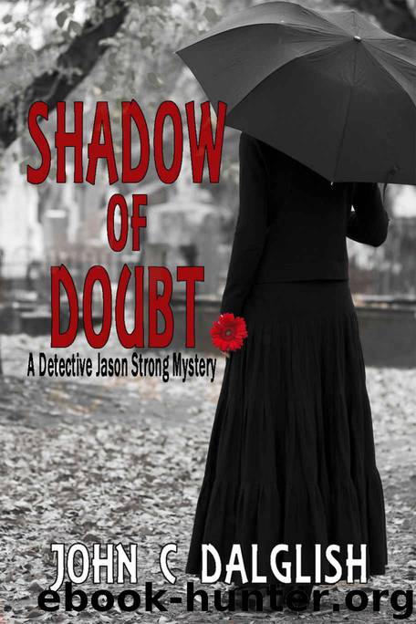 SHADOW OF DOUBT (Clean Suspense) (Detective Jason Strong Mysteries Book 15) by John C. Dalglish