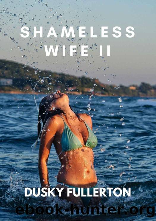 SHAMELESS WIFE II by DUSKY FULLERTON