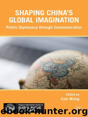 SHAPING CHINA’S GLOBAL IMAGINATION by JIAN WANG