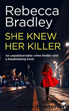 SHE KNEW HER KILLER an unputdownable crime thriller with a breathtaking twist (Detective Claudia Nunn Mystery Book 3) by REBECCA BRADLEY
