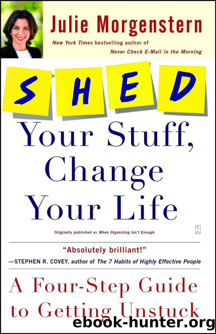 SHED Your Stuff, Change Your Life: A Four-Step Guide to Getting Unstuck by Morgenstern Julie