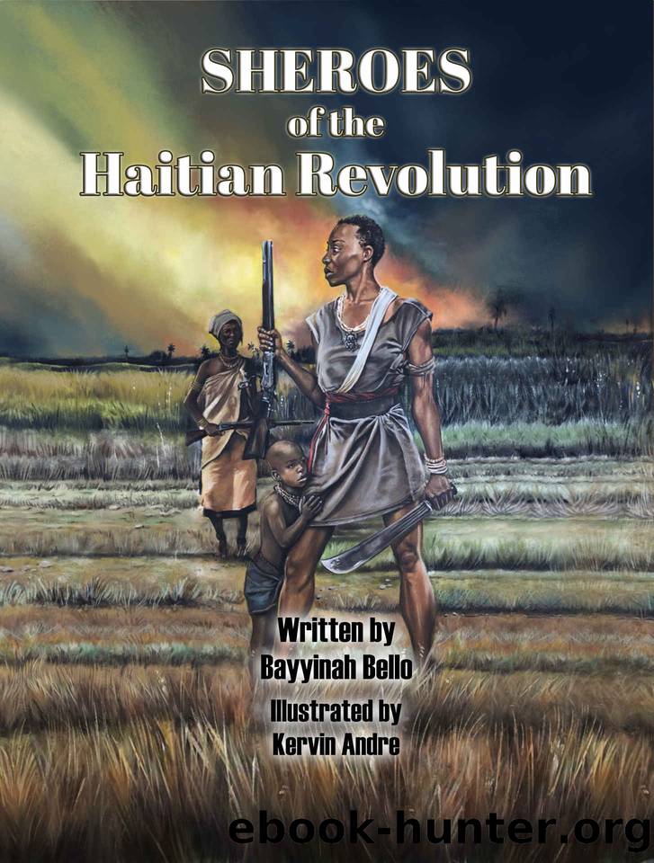 SHEROES of the Haitian Revolution (Haitian Heroes Book 4) by Bello Bayyinah