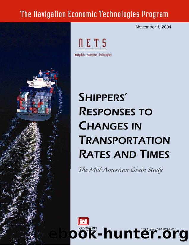 SHIPPERSâ RESPONSES TO CHANGES IN TRANSPORTATION RATES AND TIMES  The Mid-American Grain Study by Kenneth Train Wesley Wilson