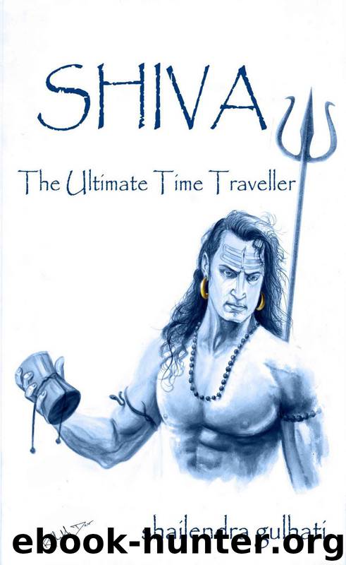 SHIVA, The Ultimate Time Traveller by shailendra gulhati