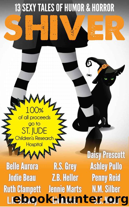 SHIVER: 13 Sexy Tales of Humor and Horror by Liv Morris & Belle Aurora & R.S. Grey & Daisy Prescott & Jodie Beau & Z.B. Heller & Penny Reid & Ruth Clampett & N.M. Silber & Ashley Pullo & L.H. Cosway & C.C. Wood & Jennie Marts