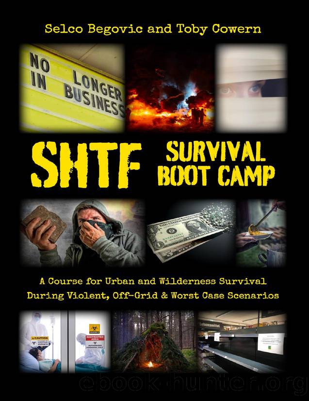 SHTF Survival Boot Camp: A Course for Urban and Wilderness Survival during Violent, Off-Grid, & Worst Case Scenarios by Selco Begovic & Toby Cowern