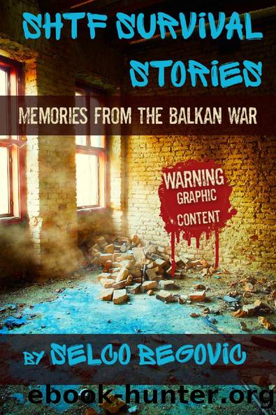 SHTF Survival Stories: Memories from the Balkan War by Begovic Selco