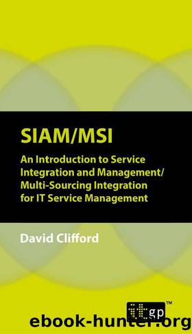 SIAMMSI: An Introduction to Service Integration and Management Multi-Sourcing Integration for IT Service Management by David Clifford