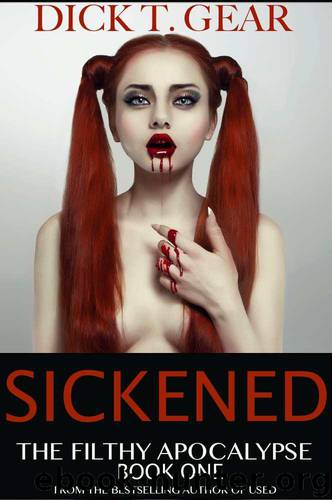 SICKENED (Book One) (The Filthy Apocalypse Series) by Dick Gear