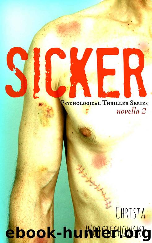 SICKER: Psychological Thriller Series Novella 2 by Christa Wojciechowski