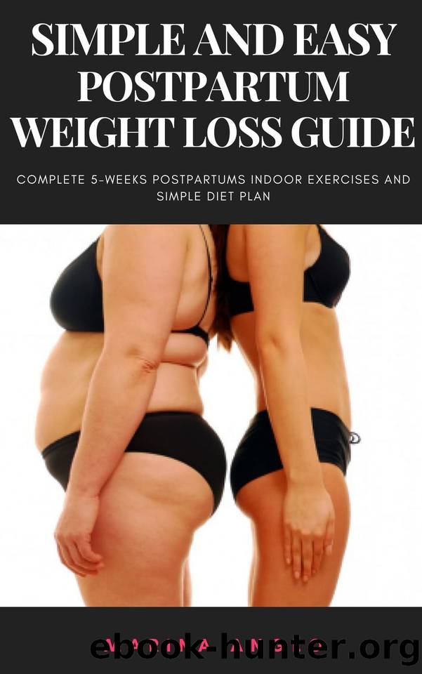 SIMPLE AND EASY POSTPARTUM WEIGHT LOSS GUIDE: Complete 5-weeks Postpartum indoor exercise and simple diet plan by MARINA ANGLO