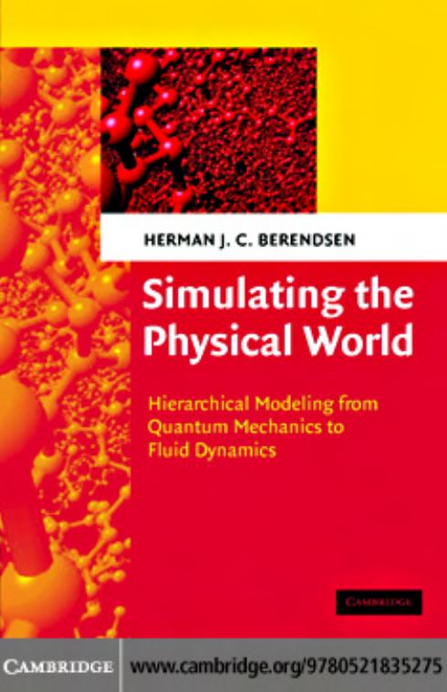 SIMULATING THE PHYSICAL WORLD: Hierarchical Modeling from Quantum Mechanics to Fluid Dynamics by HERMAN J. C. BERENDSEN