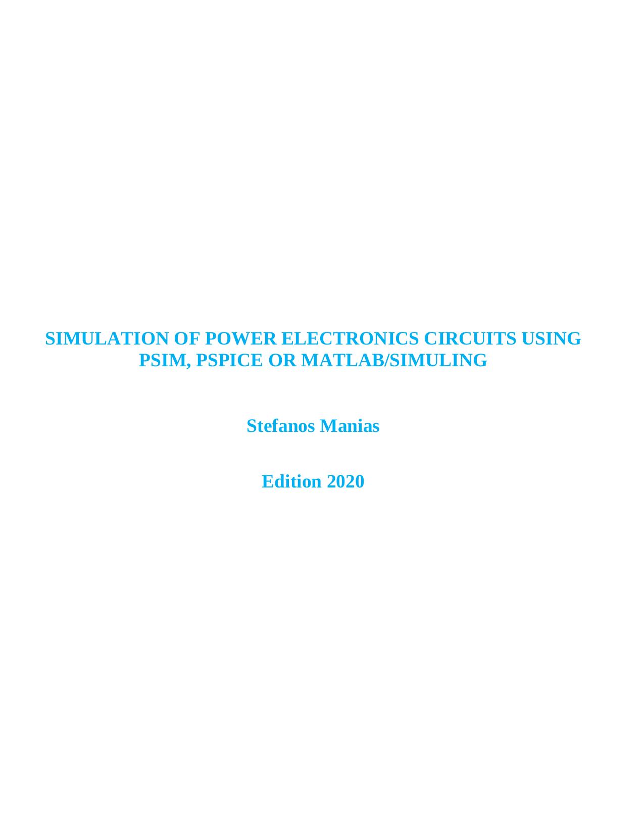 SIMULATION OF POWER ELECTRONICS CIRCUITS USING PSIM, PSPICE OR MATLAB/SIMULING by Unknow