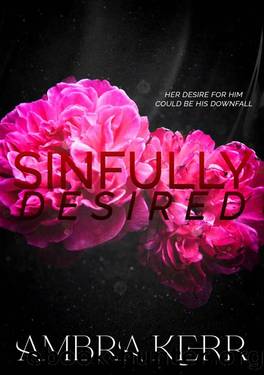 SINFULLY DESIRED: Dark Mafia Romance by Ambra Kerr