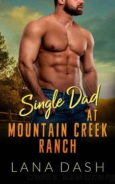 SINGLE DAD AT MOUNTAIN CREEK RANCH: A Small Town Curvy Woman Cowboy Romance by Lana Dash