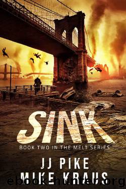SINK - Melt Book 2: (A Thrilling Post-Apocalyptic Survival Series) by JJ Pike & Mike Kraus