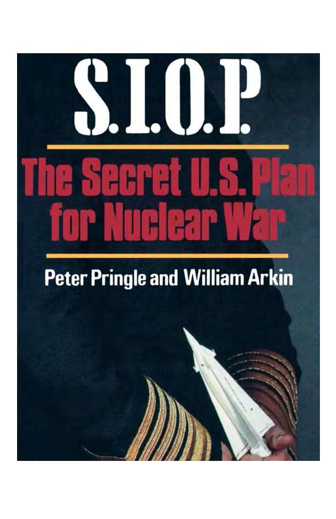 SIOP : the secret US plan for nuclear war by Peter Pringle; William M Arkin