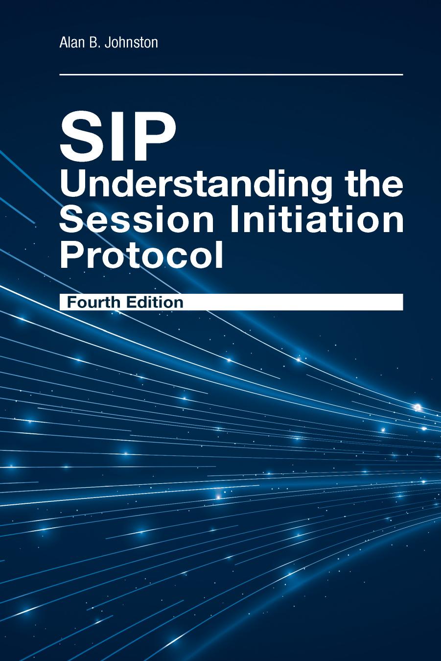SIP: Understanding the Session Initiation Protocol, Fourth Edition by Alan B. Johnston