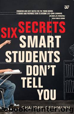 SIX SECRETS SMART STUDENTS DON’T TELL YOU by CHANDAN DESHMUKH