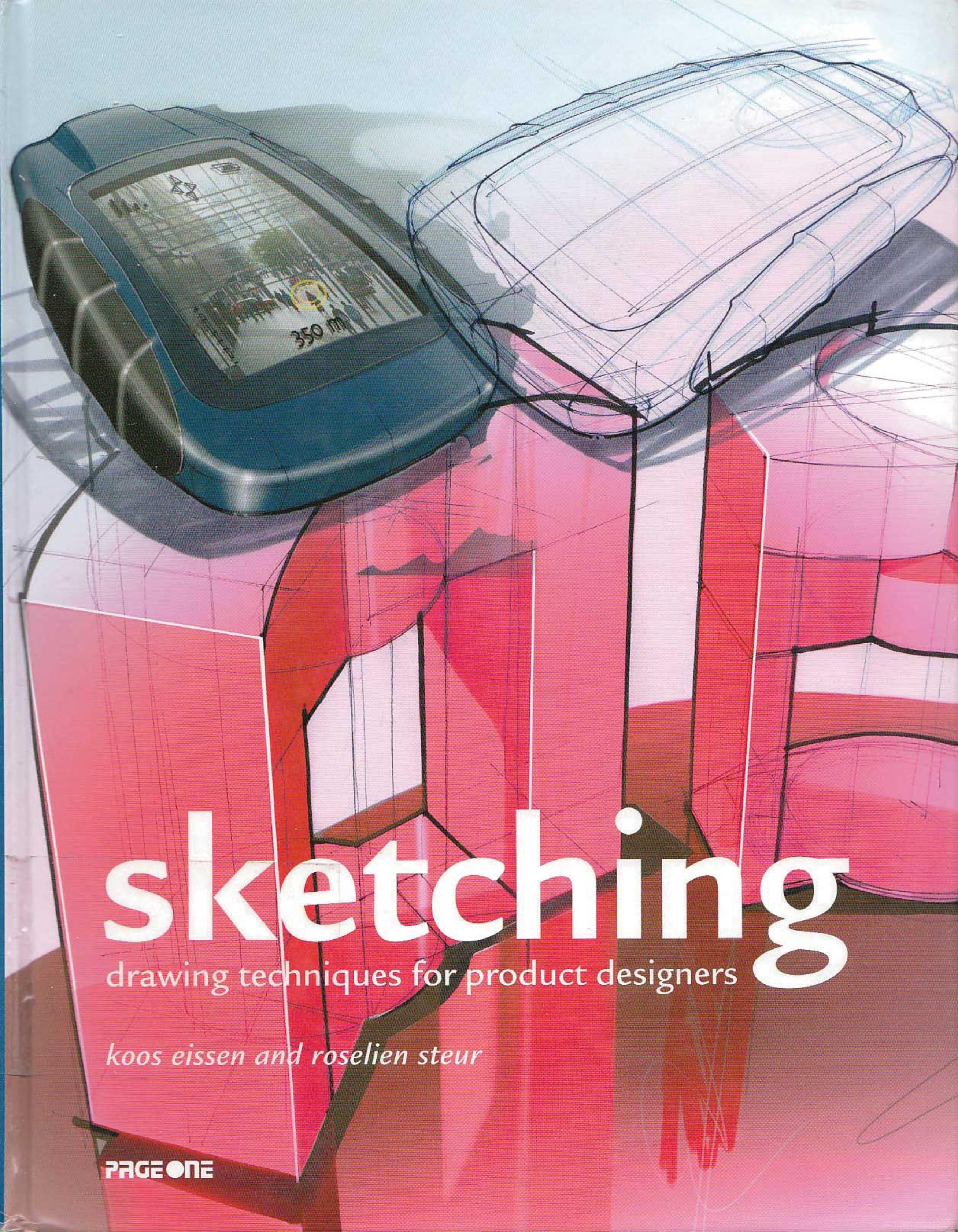 SKETCHING: Drawing Techniques for Product Designers by Koos Eissen & Roselin Steur