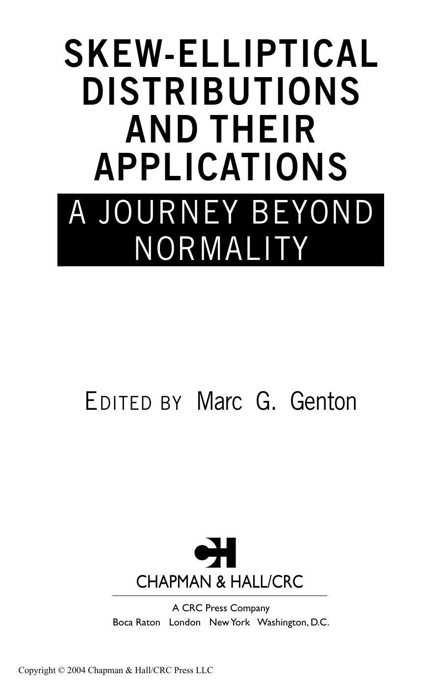 SKEW-ELLIPTICAL DISTRIBUTIONS AND THEIR APPLICATIONS: A JOURNEY BEYOND NORMALITY by Genton Marc G