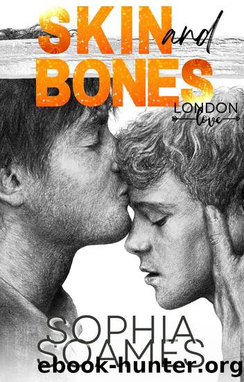 SKIN AND BONES (London Love Book 3) by Sophia Soames