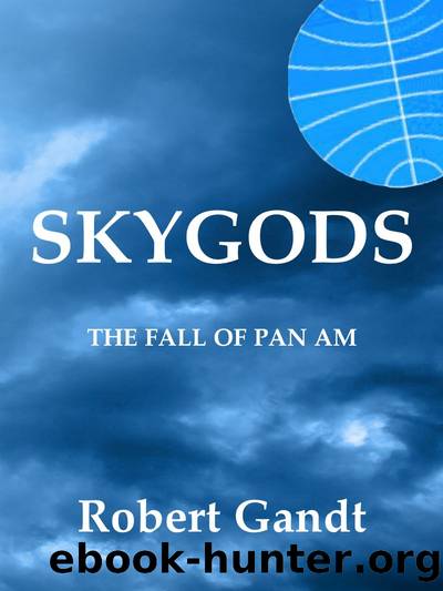 SKYGODS: The Fall of Pan Am by Robert Gandt