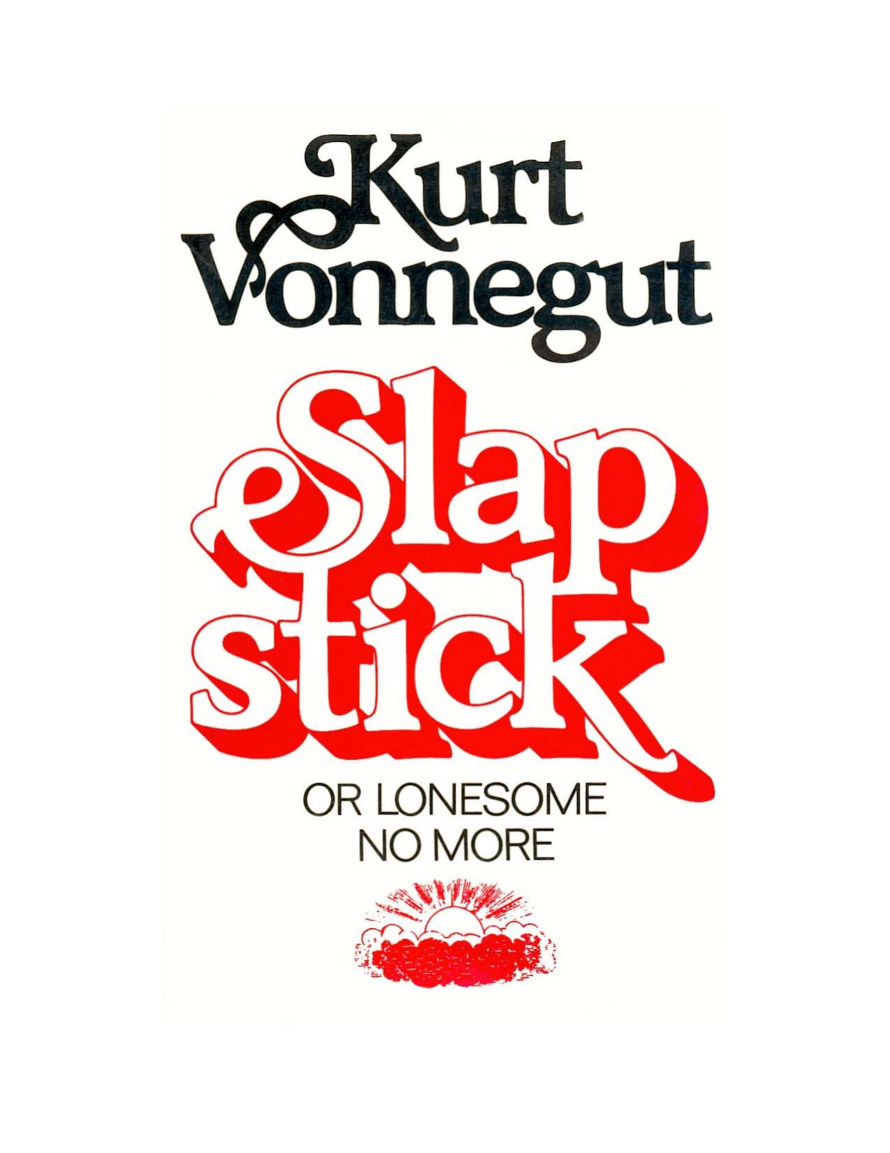 SLAPSTICK OR LONESOME NO MORE by Kurt Vonnegut
