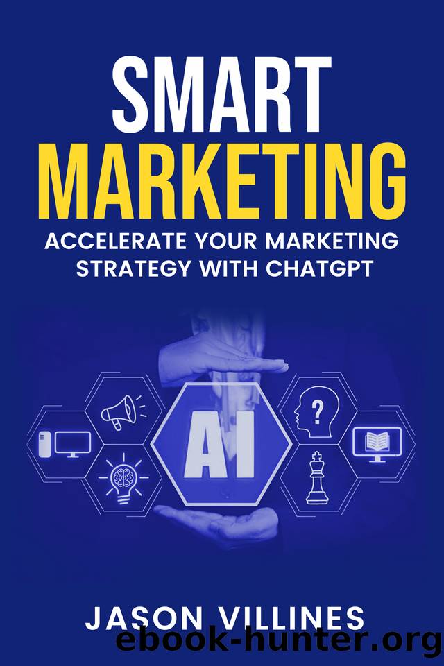 SMART MARKETING: ACCELERATE YOUR MARKETING STRATEGY WITH CHATGPT by Villines Jason