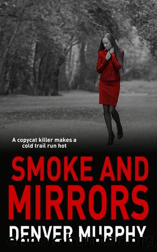 SMOKE AND MIRRORS: A copycat killer makes a cold trail run hot (The DSI Jeffrey Brandt Murders Trilogy Book 3) by Denver Murphy