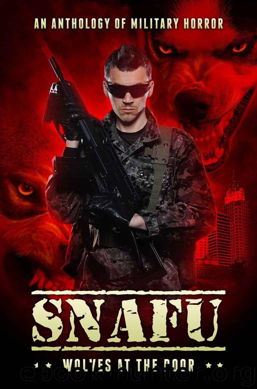SNAFU: Wolves at the Door: An Anthology of Military Horror by unknow