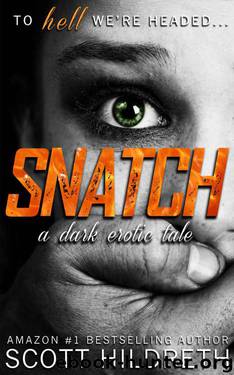 SNATCH: A Dark Erotica by Hildreth Scott